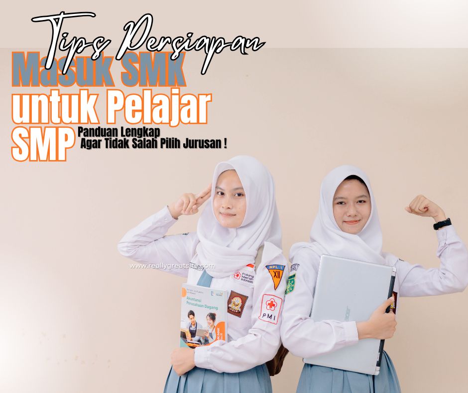 Tips Persiapan Masuk SMK untuk Pelajar SMP: Panduan Lengkap Agar Tidak Salah Pilih Jurusan