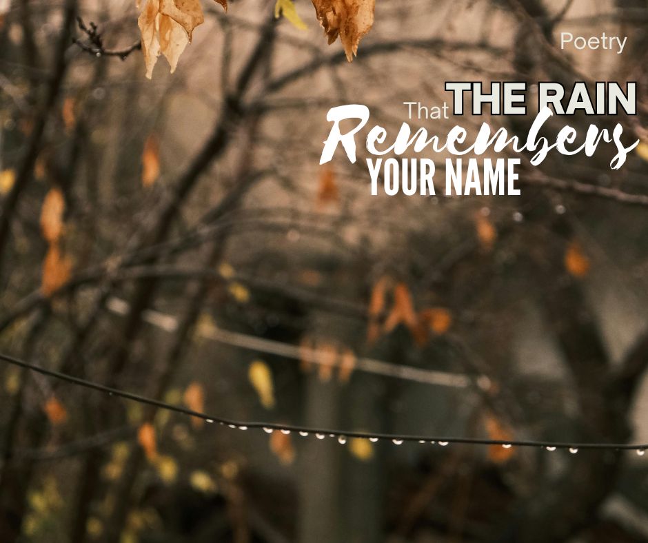 The Rain That Remembers Your Name